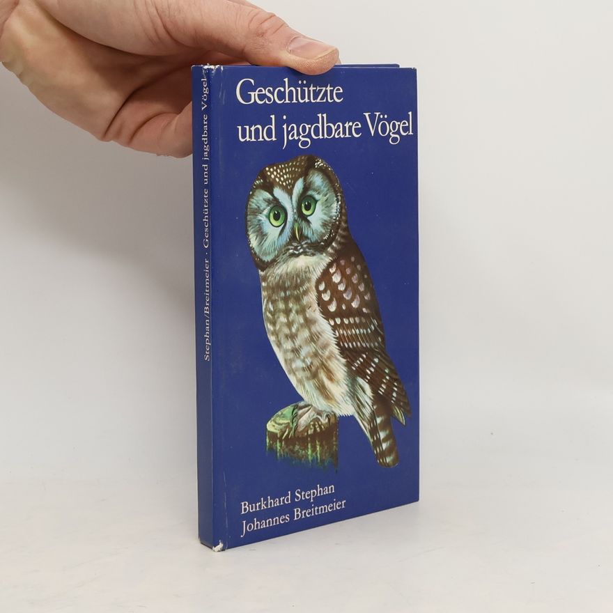 Burkhard Stephan Geschützte und jagdbare Vögel