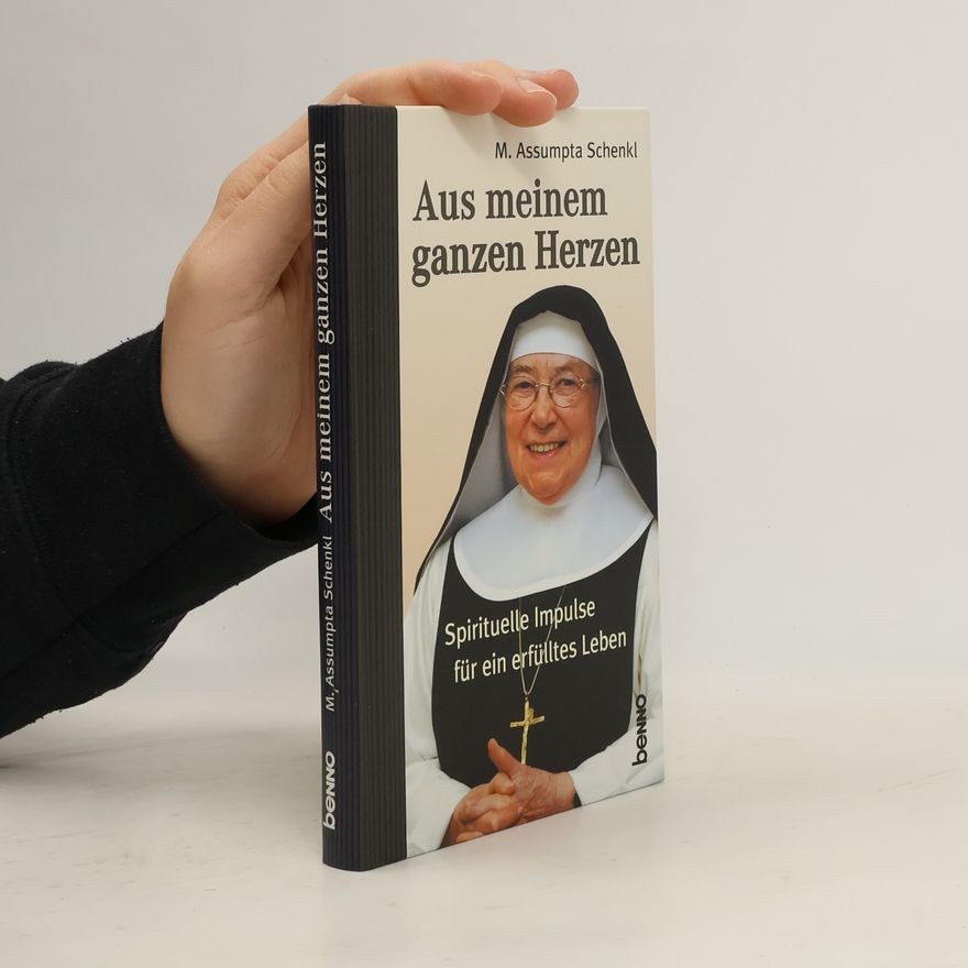 Maria Assumpta Schenkl Aus meinem ganzen Herzen