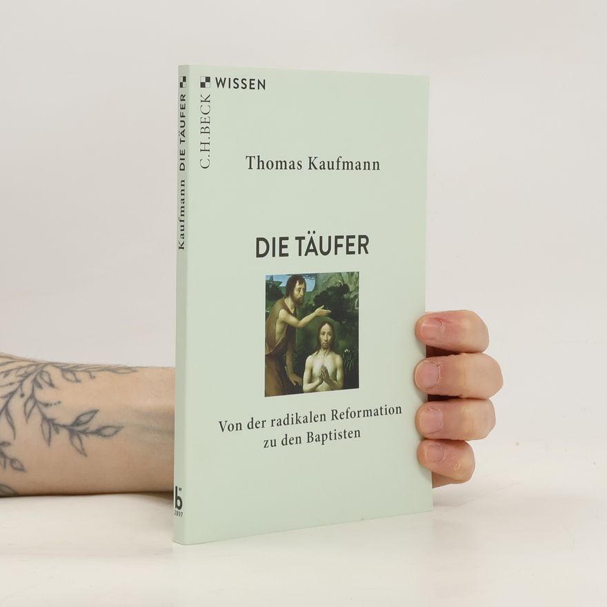 Thomas Kaufmann Die Täufer