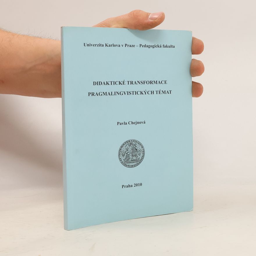 Pavla Chejnová Didaktické transformace pragmalingvistických témat