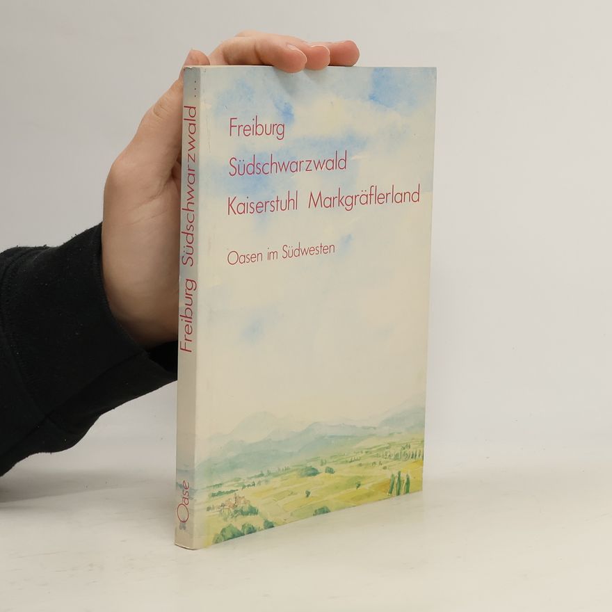 Wolfgang Abel Freiburg, Südschwarzwald, Kaiserstuhl, Markgräflerland