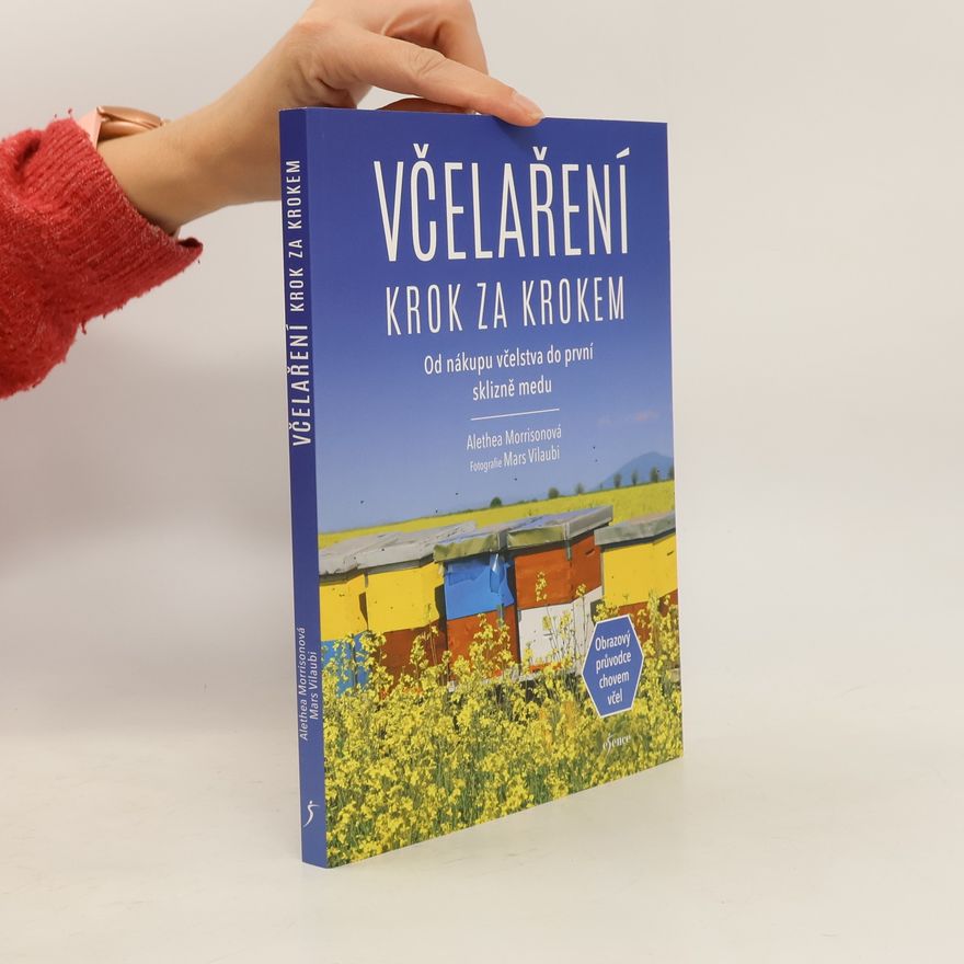 Alethea Morrison Včelaření krok za krokem. Od nákupu včelstva do první sklizně medu