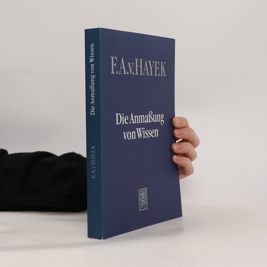Friedrich Hayek Die Anmassung von Wissen