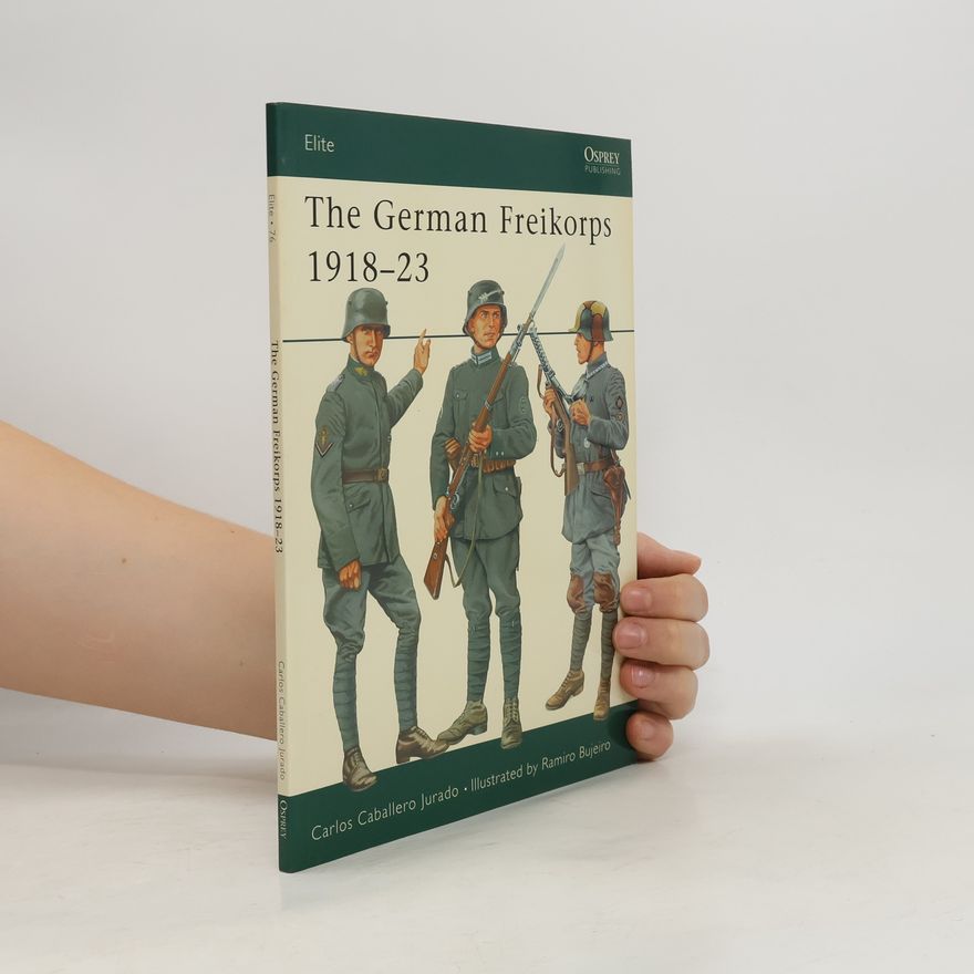 Carlos Caballero Jurado The German Freikorps