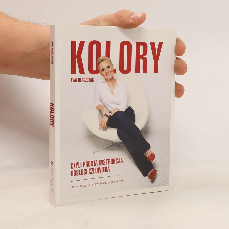 Ewa Błaszczak Kolory, czyli prosta instrukcja obsługi człowieka
