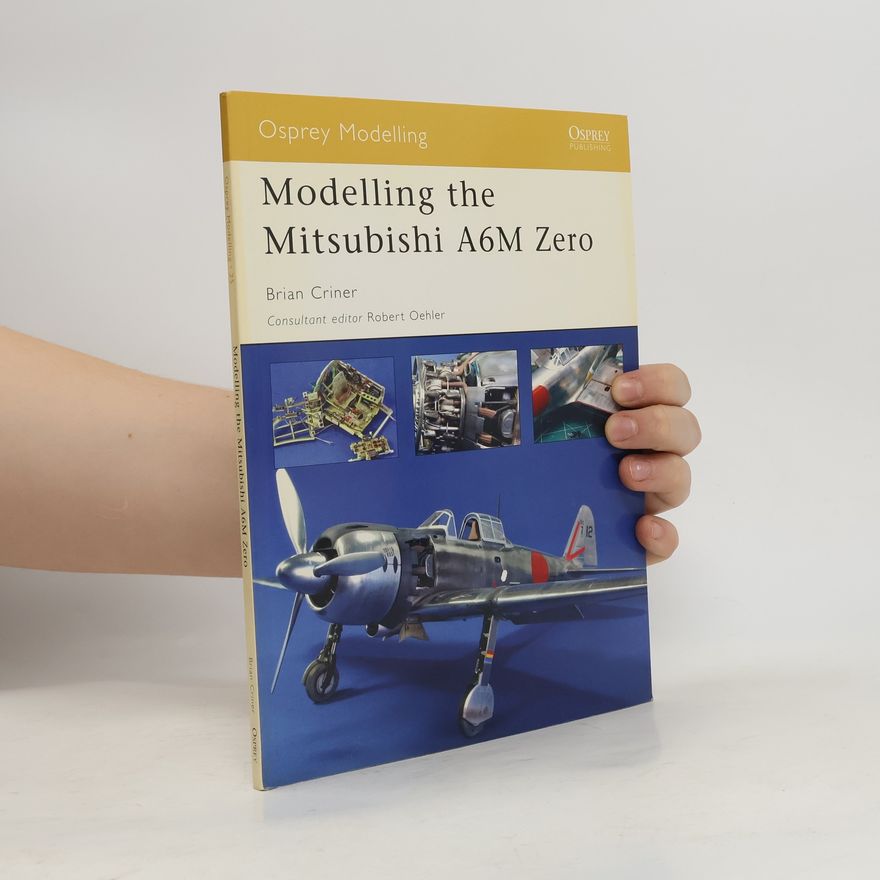 Brian Criner Osprey Modelling - 25: Modelling the Mitsubishi A6M Zero