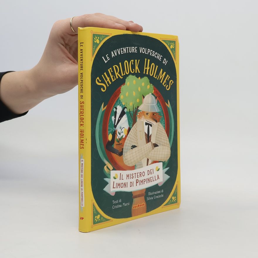 Silvia Crocicchi Il mistero dei limoni di Pimpinella. Le avventure volpesche di Sherlock Holmes