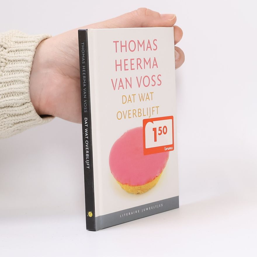 Thomas Heerma van Voss Literaire Juweeltjes: Dat wat overblijft