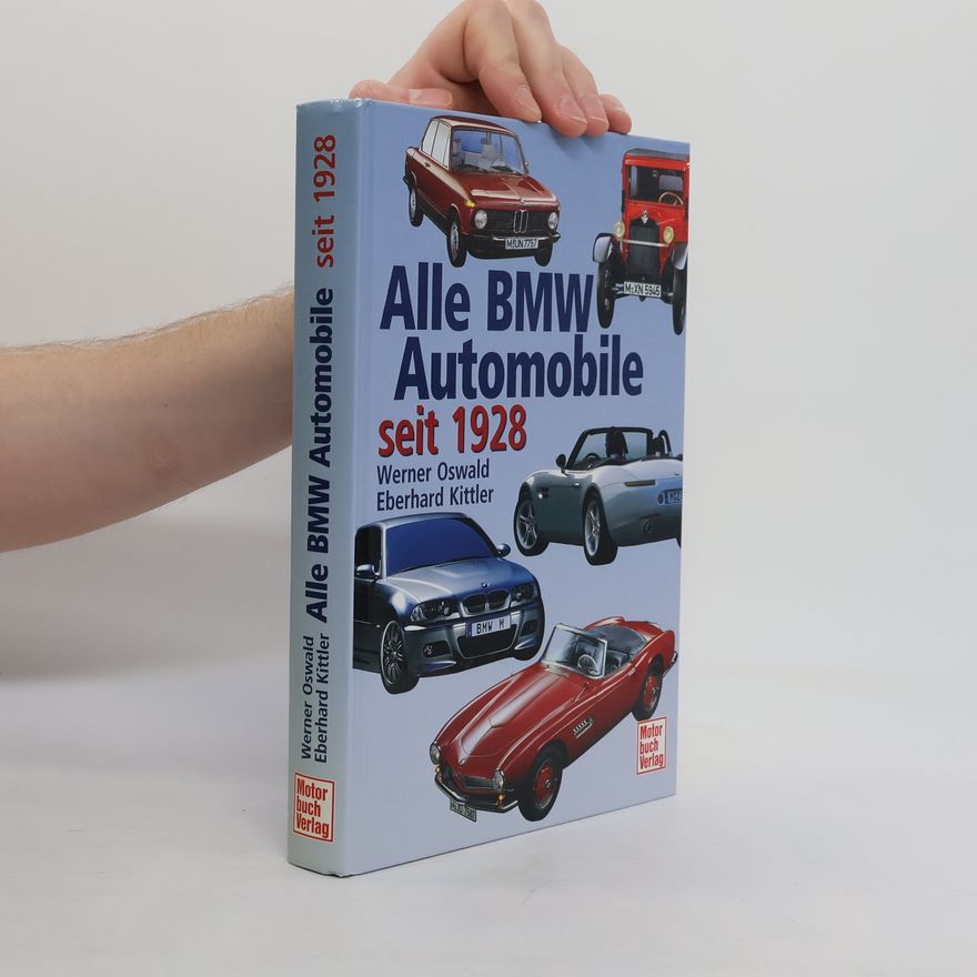 Werner Oswald Alle BMW-Automobile seit 1928