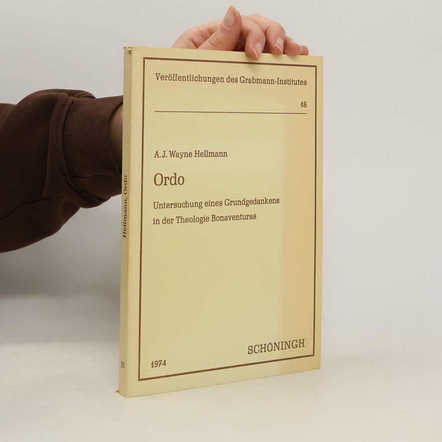 John A. Wayne Hellmann Veröffentlichungen des Grabmann-Institutes: zur Erforschung der mittelalterlichen Theologie und Philosophie - 18: Ordo