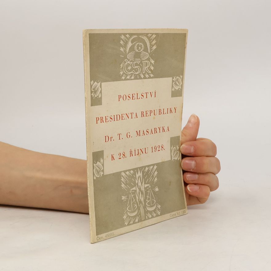 Collectif d'auteurs Poselství presidenta republiky Dr. T.G. Masaryka k 28. říjnu 1928