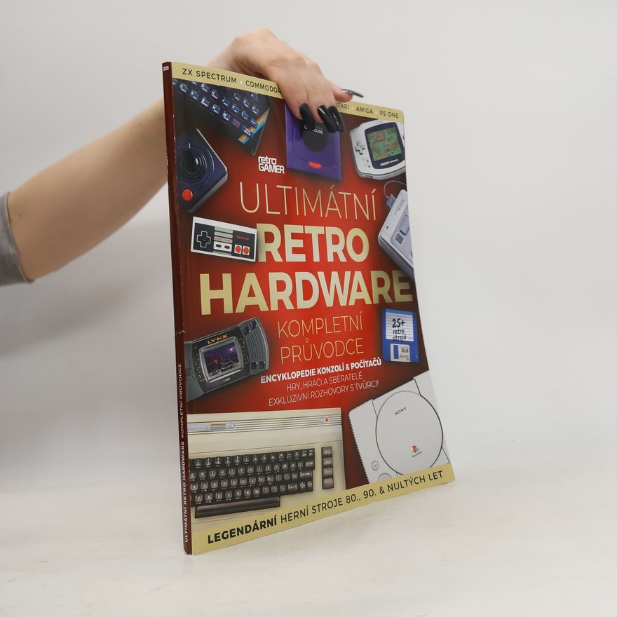 Retro Gamer Ultimátní retro hardware. Kompletní průvodce