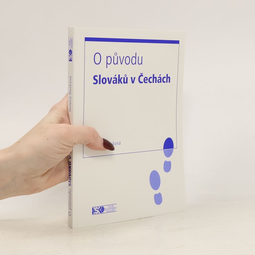 Helena Nosková O původu Slováků v Čechách (včetně věnování a autogramu autorky)