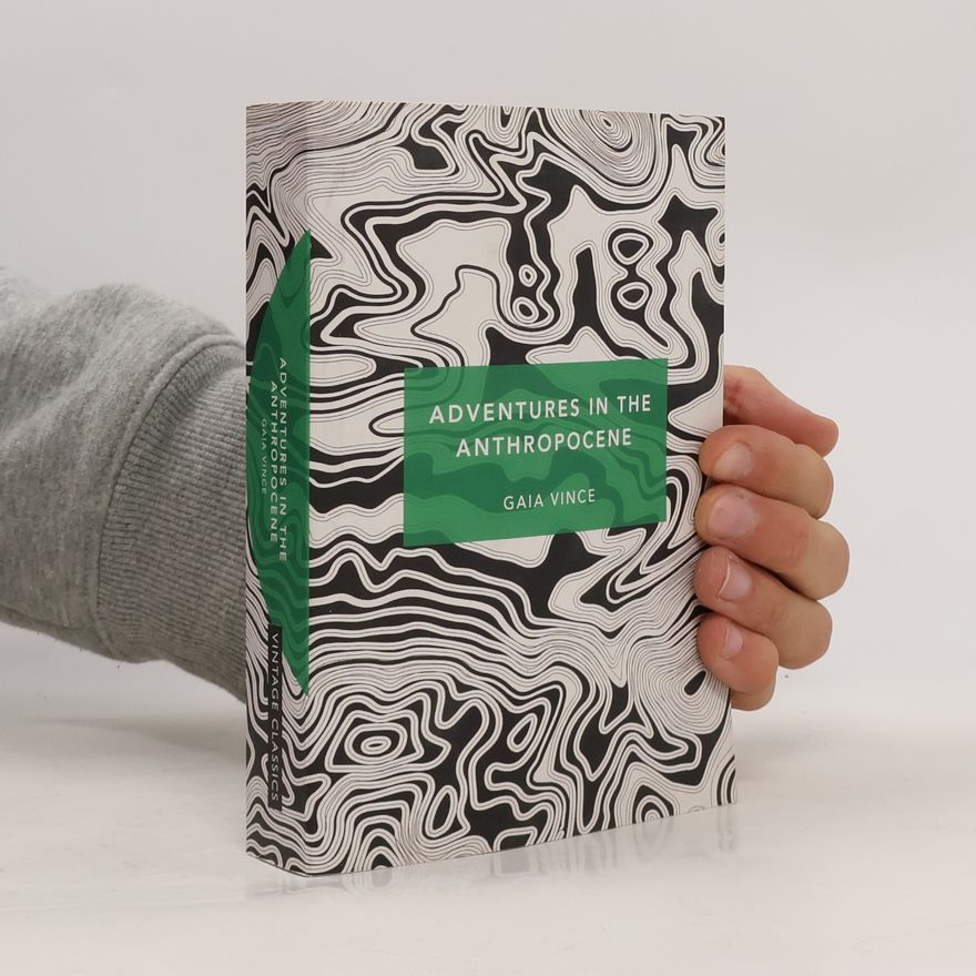 Gaia Vince Adventures in the Anthropocene