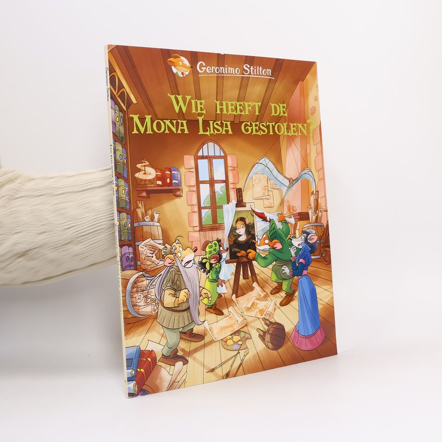 Demetrio Bargellini Geronimo Stilton-reeks - 6: Wie heeft de Mona Lisa gestolen?