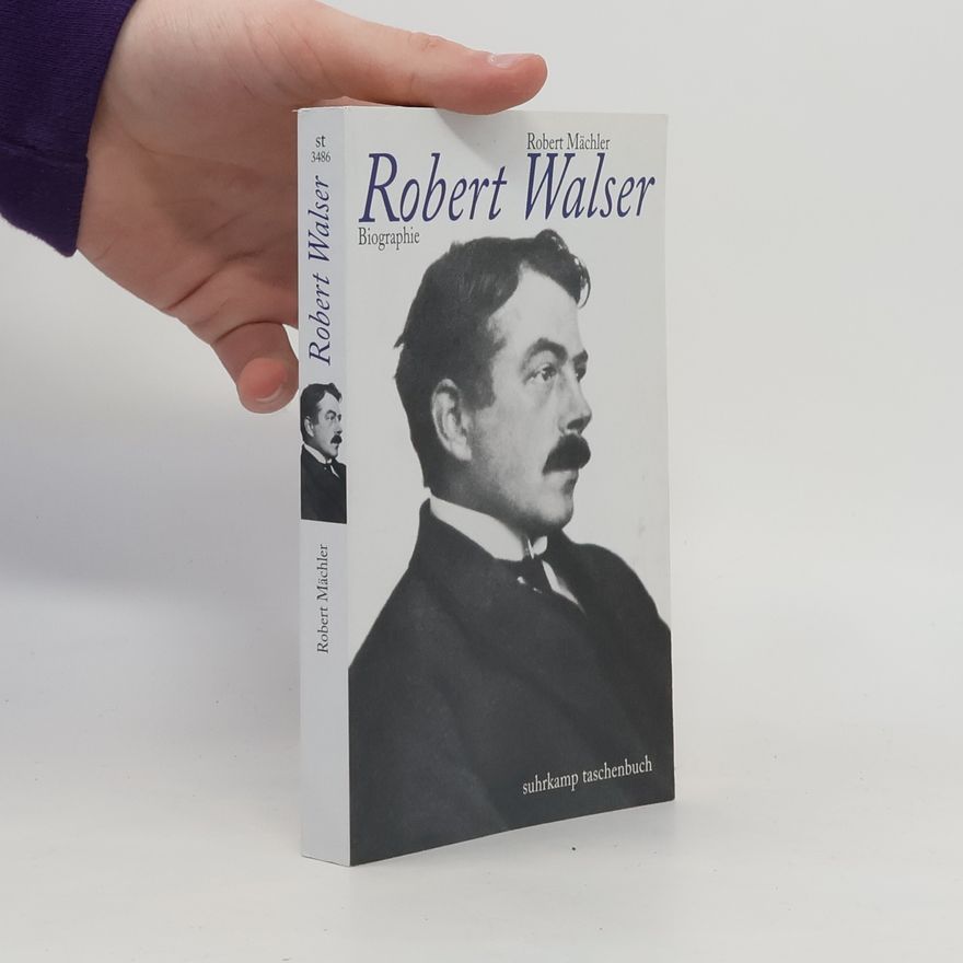 Robert Mächler Das Leben Robert Walsers