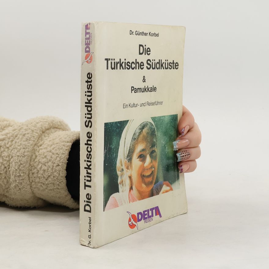 Günther Korbel Die türkische Südküste & Pamukkale