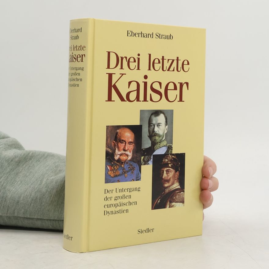 Eberhard Straub Drei letzte Kaiser