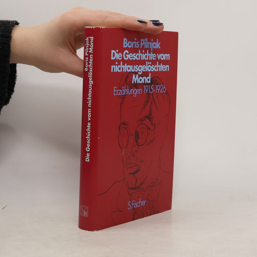 Boris A. Pilʹnjak Die Geschichte vom nichtausgelöschten Mond