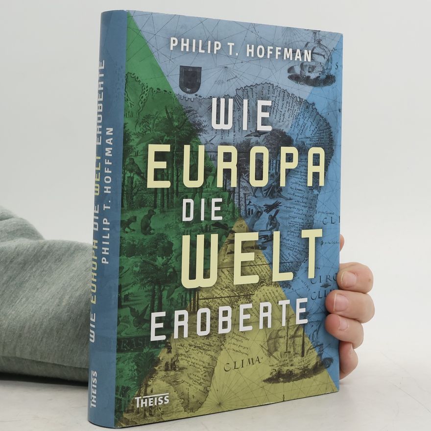 Philip T. Hoffman Wie Europa die Welt eroberte