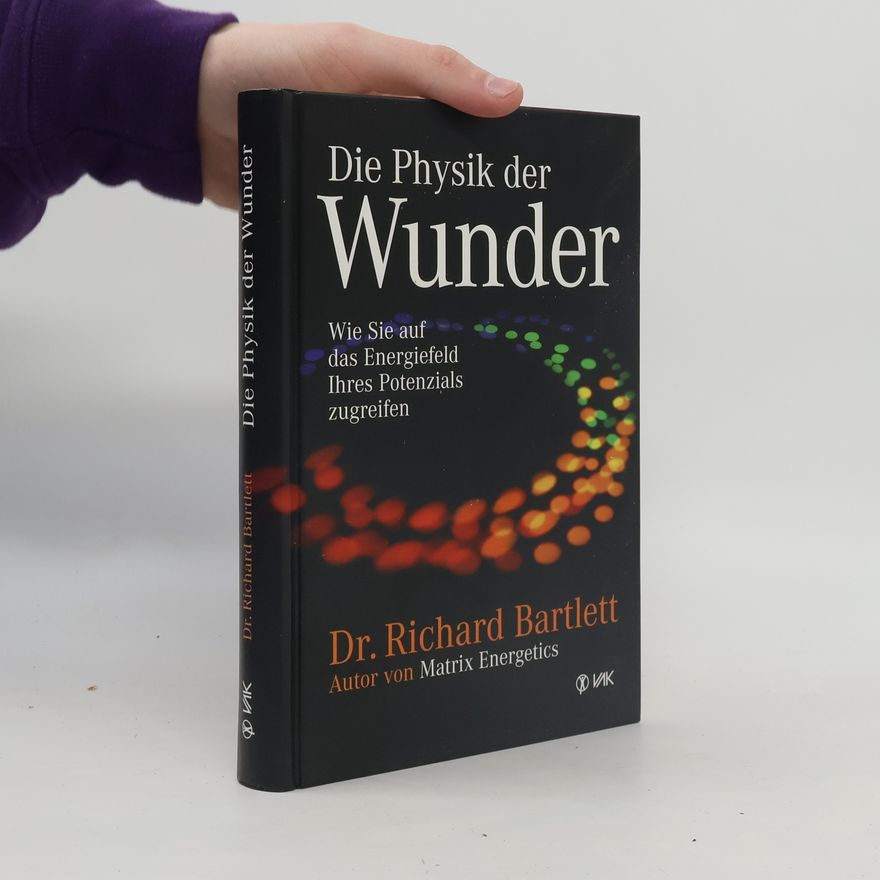 Richard Bartlett Die Physik der Wunder
