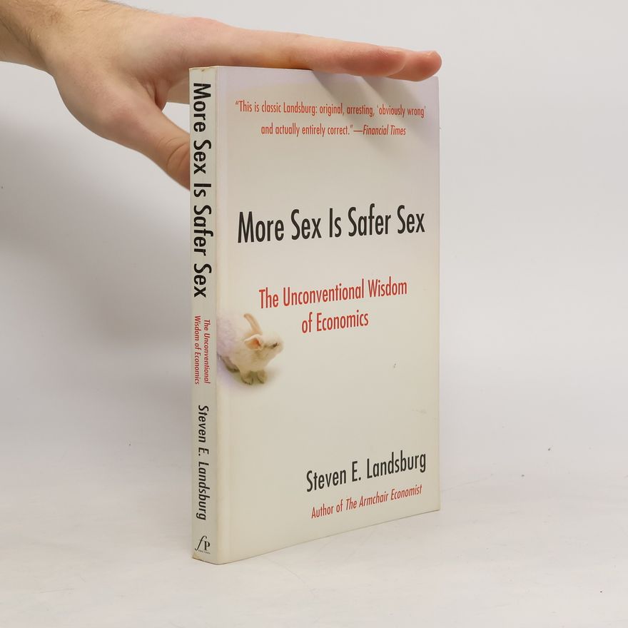 Steven Landsburg More Sex Is Safer Sex