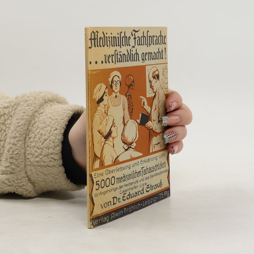 Eduard Strauss Medizinische Fachsprache... verständlich gemacht!