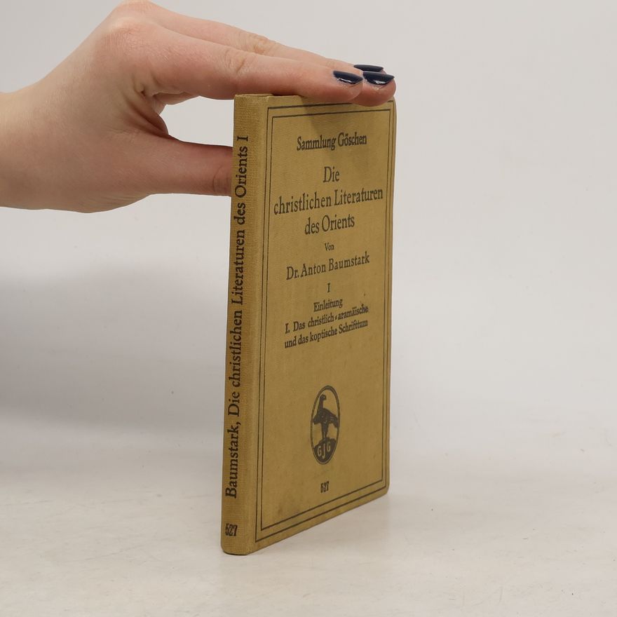 Anton Baumstark Die christlichen Literaturen des Orients I