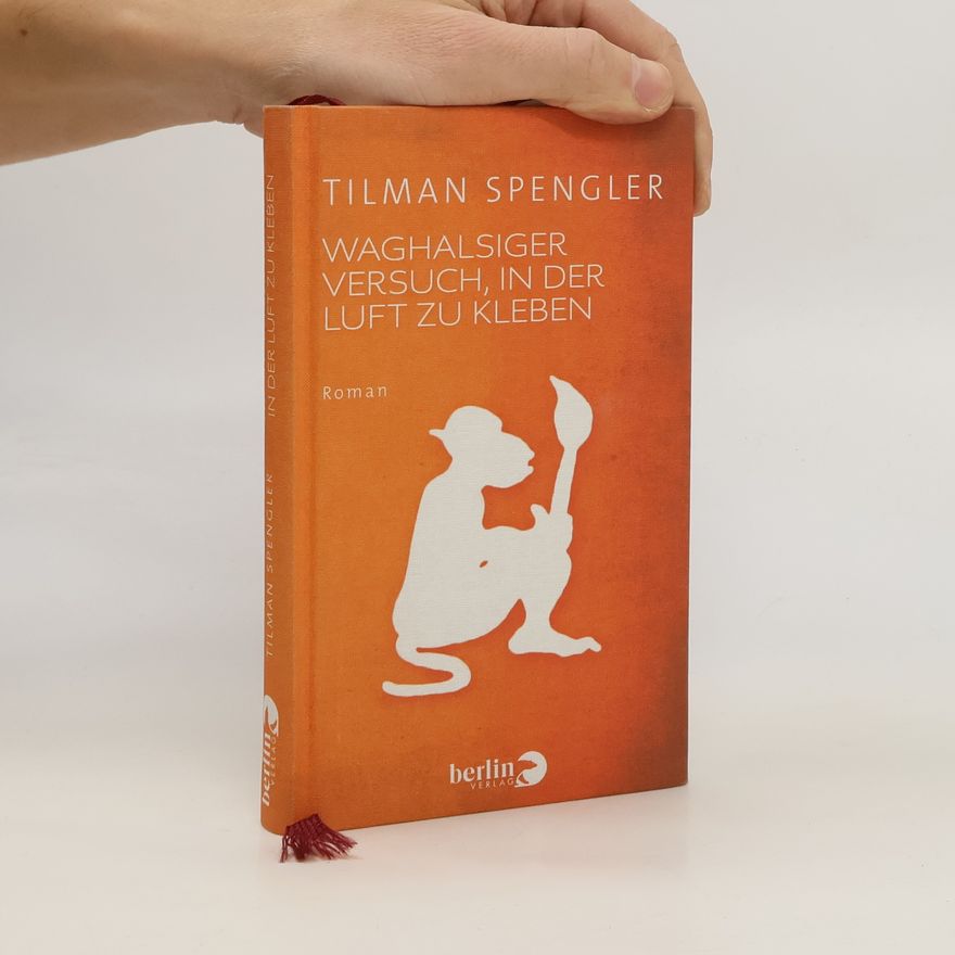 Tilman Spengler Waghalsiger Versuch, in der Luft zu kleben