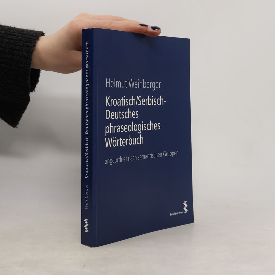 Helmut Weinberger Kroatisch/Serbisch-Deutsches phraseologisches Wörterbuch