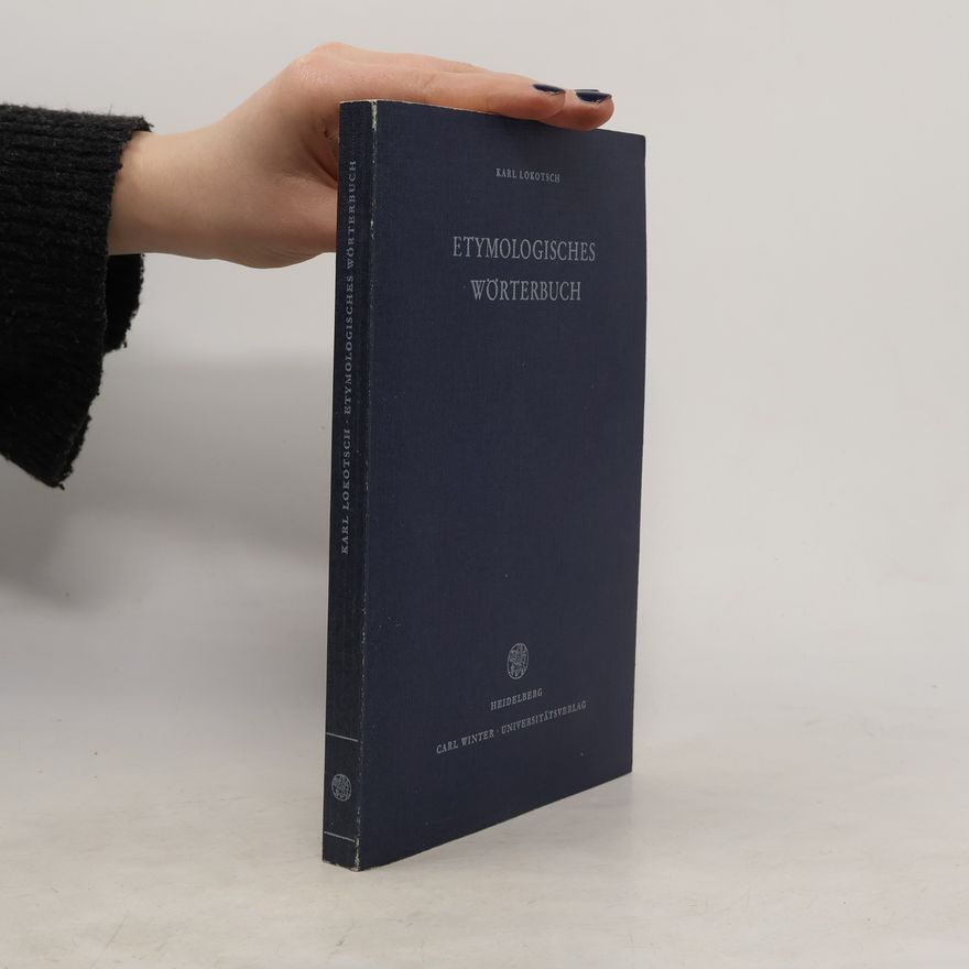 Karl Lokotosch Etymologisches Wörterbuch der europäischen Wörter orient. Ursprungs
