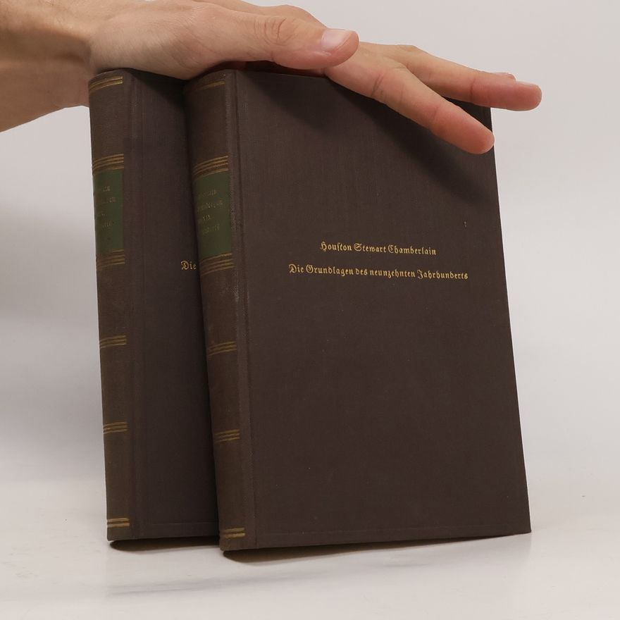Houston Stewart Chamberlain Die Grundlagen des neunzehnten Jahrhunderts I-II