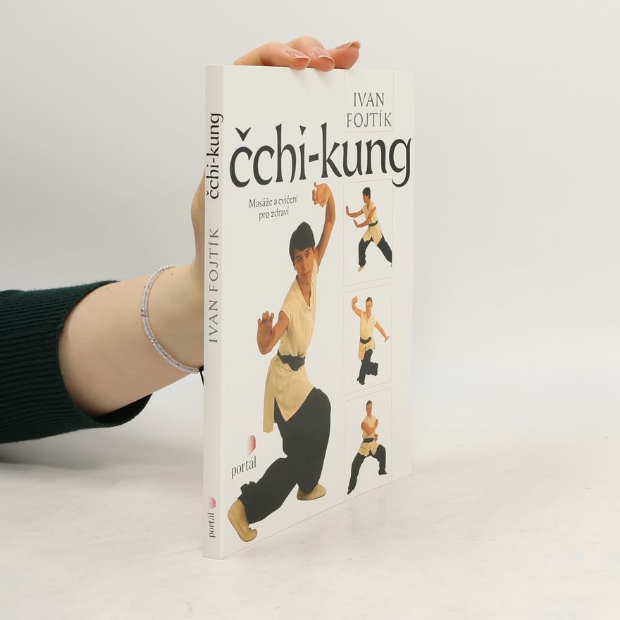 Ivan Fojtík Čchi-kung. Masáže a cvičení pro zdraví