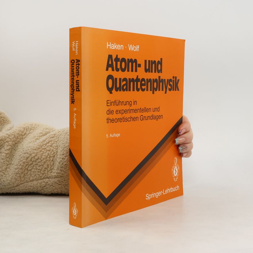 Hermann Haken Atom- und Quantenphysik