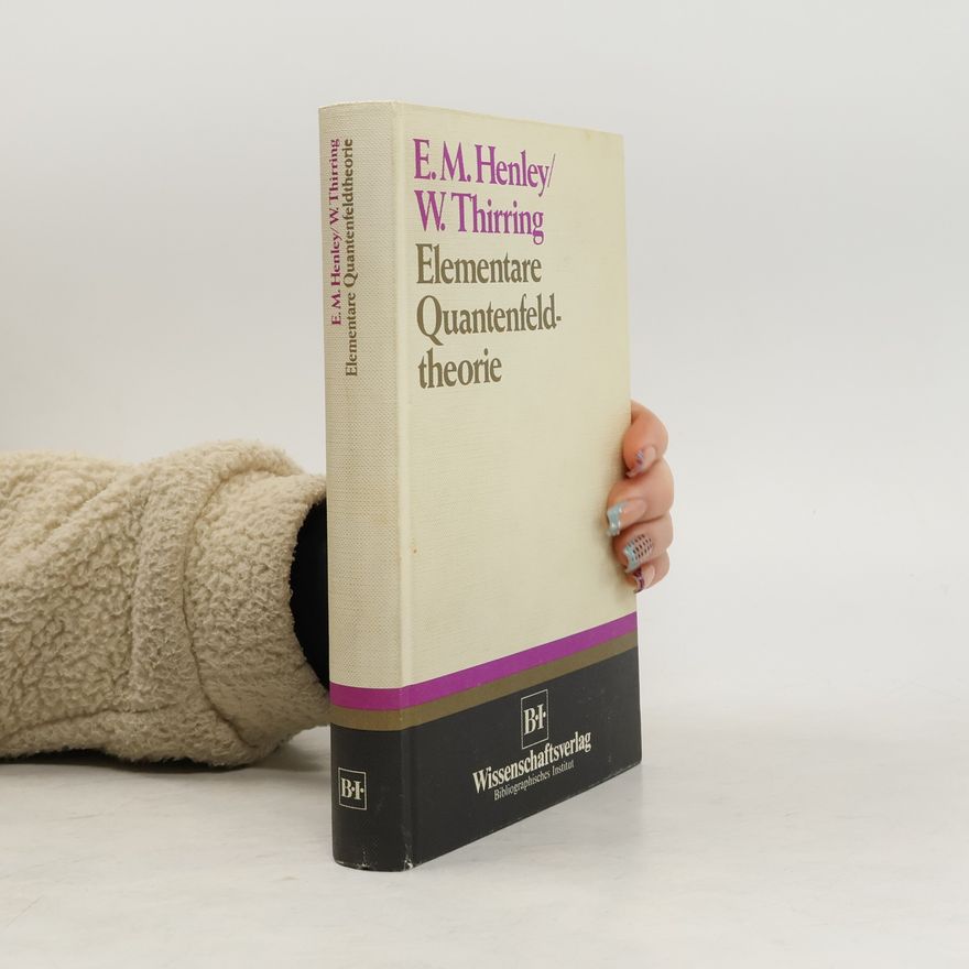 Ernest M Henley Elementare Quantenfeldtheorie