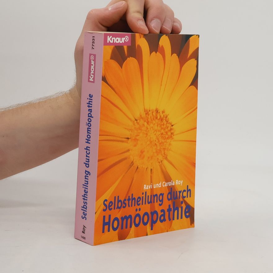 Carola Roy Knaur Taschenbücher. Alternativ Heilen: Selbstheilung durch Homöopathie