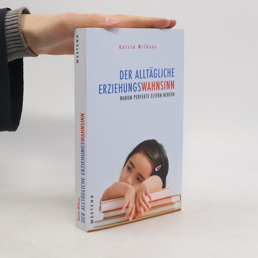 Katrin Wilkens Der alltägliche Erziehungswahnsinn