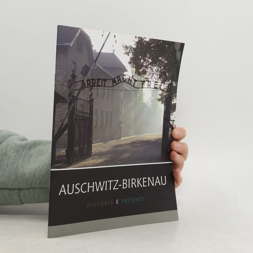 Collectif d'auteurs Auschwitz-Birkenau: Historia e Presente