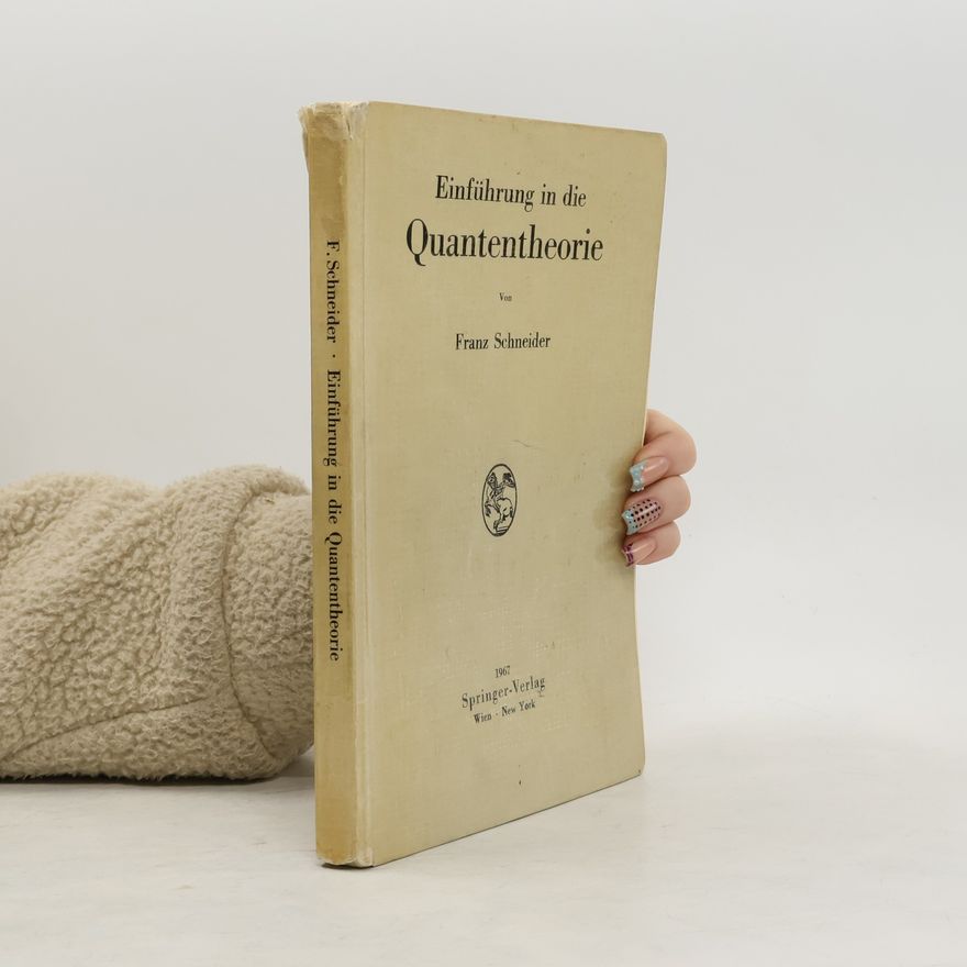 Franz Schneider Einführung in die Quantentheorie