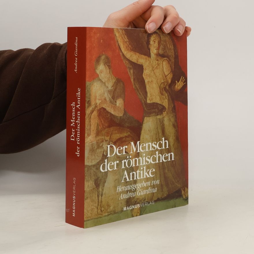 Andrea Giardina Der Mensch der römischen Antike