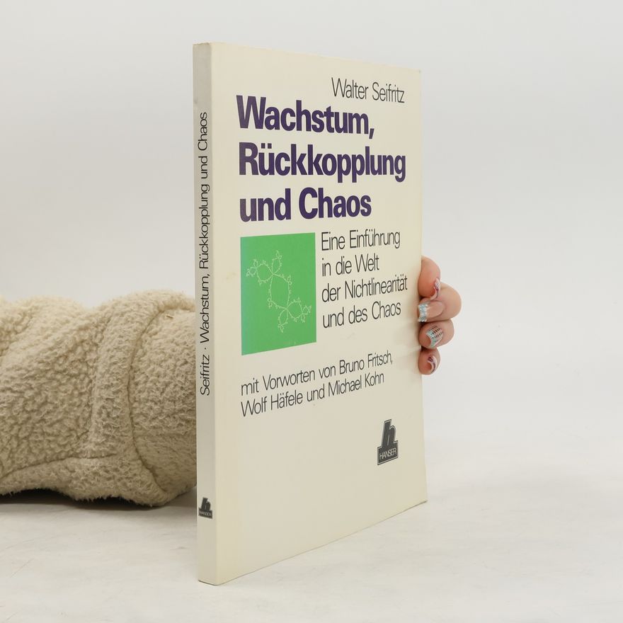 Walter Seifritz Wachstum, Rückkopplung und Chaos