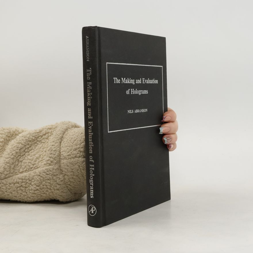 Nils H. Abramson The Making and Evaluation of Holograms