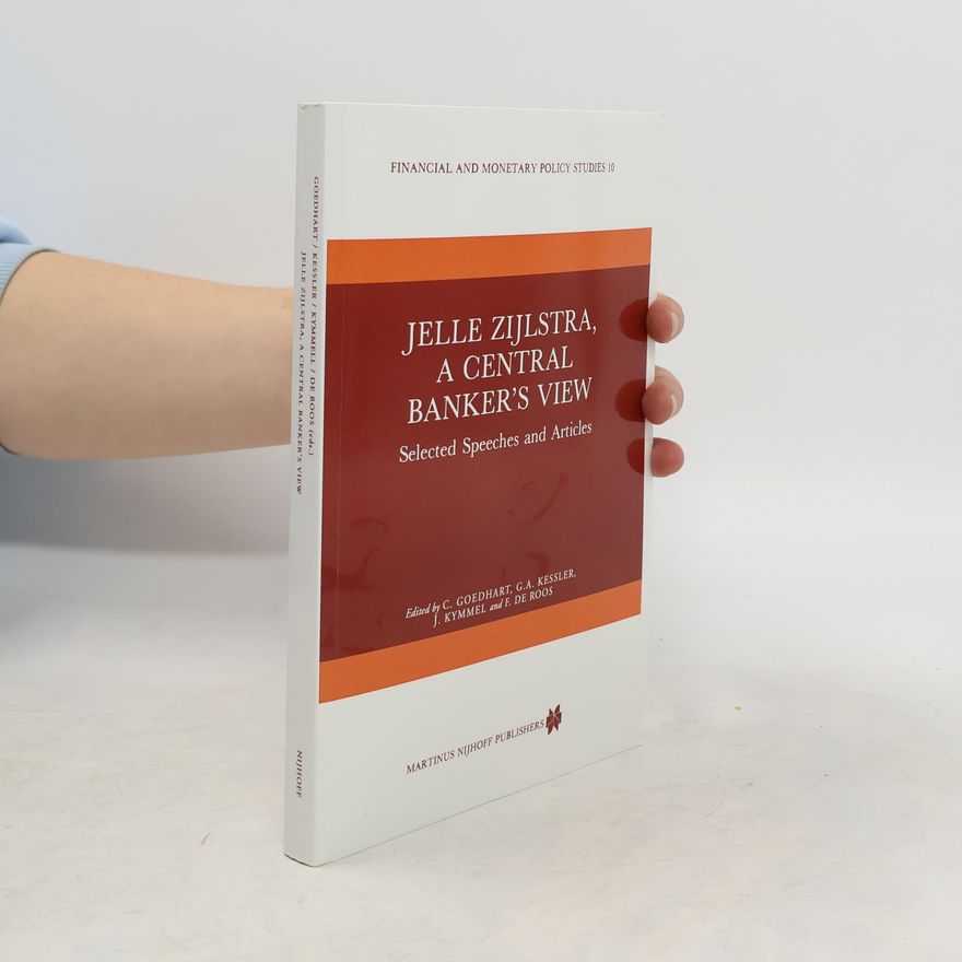 G.A. Kessler Financial and Monetary Policy Studies - 10: Jelle Zijlstra, a Central Banker’s View