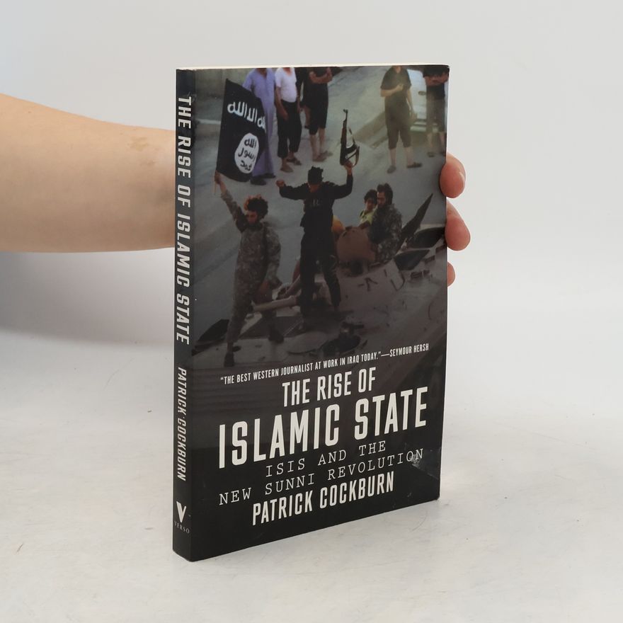 Patrick Cockburn The rise of Islamic state : ISIS and the new Sunni revolution
