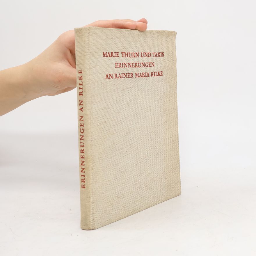 Marie von Thurn und Taxis Erinnerungen an Rainer Maria Rilke