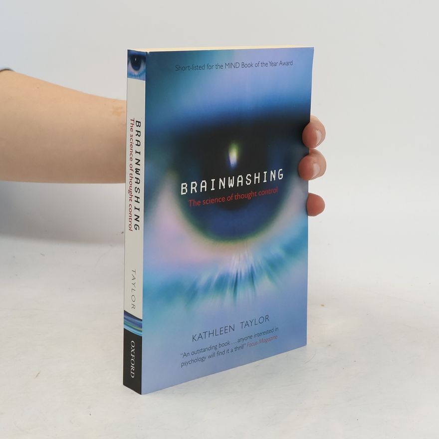Kathleen E. Kathleen Eleanor Taylor Brainwashing. The science of thought control