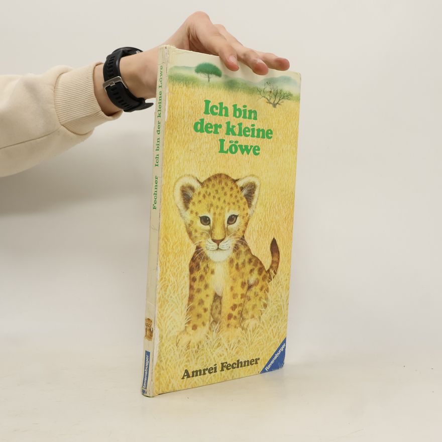 Amrei Fechner Ich bin der kleine Löwe