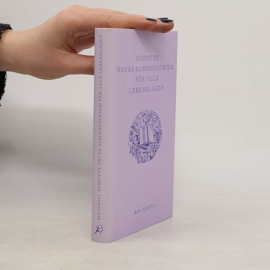 Ben Schott Schotts neues Sammelsurium für alle Lebenslagen