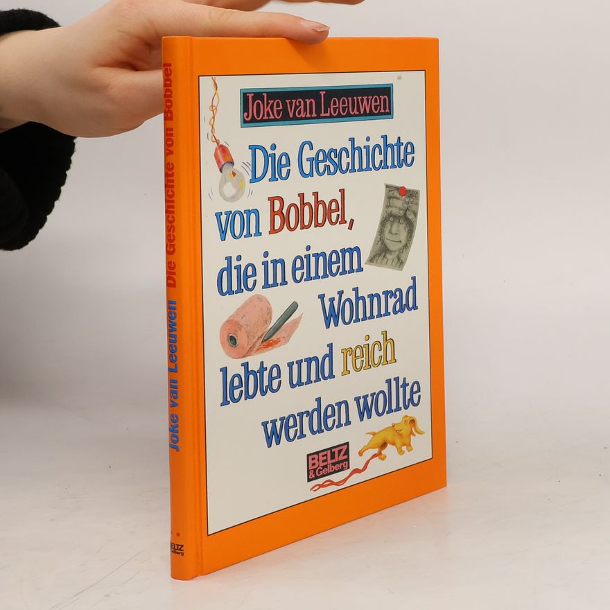 Joke van Leeuwen Die Geschichte von Bobbel, die in einem Wohnrad lebte und reich werden wollte
