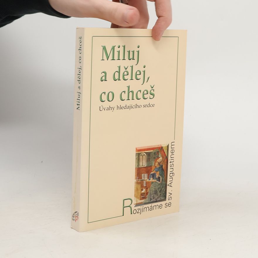 Antonio Rivas Miluj a dělej co chceš. Úvahy hledajícího srdce